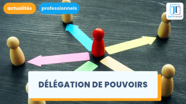 illustration pour Délégation de pouvoirs : quelles sont les 3 conditions de validité ?